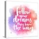 Follow Your Dreams, They Know the Way. Inspirational Quote about Life and Love. Modern Calligraphy-kotoko-Stretched Canvas