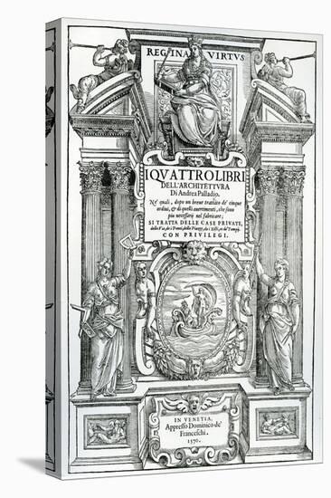 Frontispiece to 'Quattro Libri Dell'Architettura' by Andrea Palladio, 1570-Italian School-Premier Image Canvas