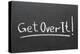 Get Over It-Yury Zap-Stretched Canvas