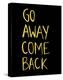 Go Away Come Back-Urban Cricket-Stretched Canvas