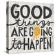Good Things are Going to Happen-Michael Mullan-Stretched Canvas