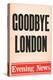 'Goodbye London', Evening News poster, 1980-Unknown-Premier Image Canvas