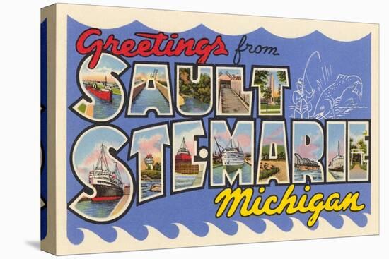 Greetings from Sault Ste. Marie, Michigan-null-Stretched Canvas