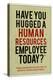 Have You Hugged a Human Resources Employee Today-null-Stretched Canvas