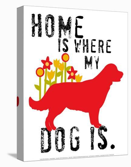 Home Is Where My Dog Is-Ginger Oliphant-Stretched Canvas