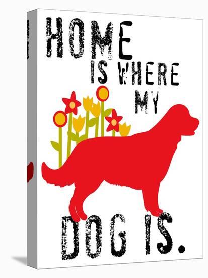 Home Is Where My Dog Is-Ginger Oliphant-Stretched Canvas
