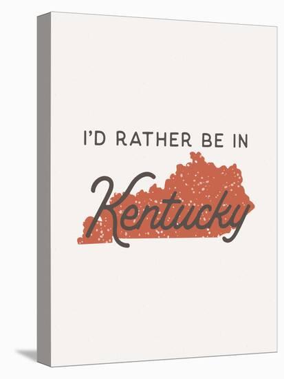 I'd Rather Be In Kentucky-null-Stretched Canvas