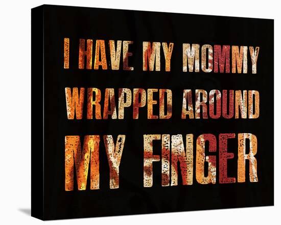 I have my Mommy Wrapped around my Finger II-Irena Orlov-Stretched Canvas