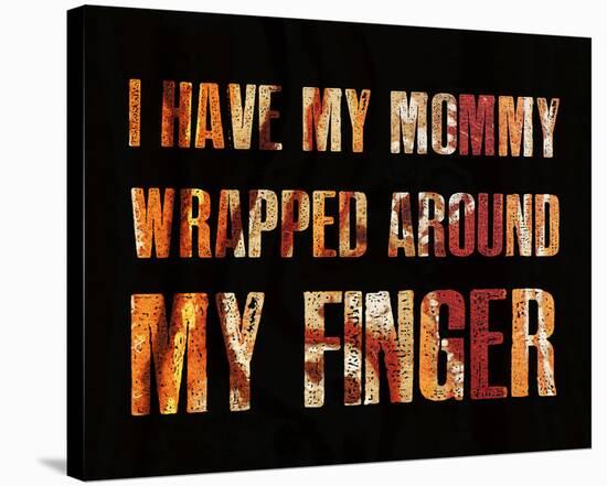 I have my Mommy Wrapped around my Finger II-Irena Orlov-Stretched Canvas