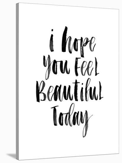 I Hope You Feel Beautiful Today-Brett Wilson-Stretched Canvas