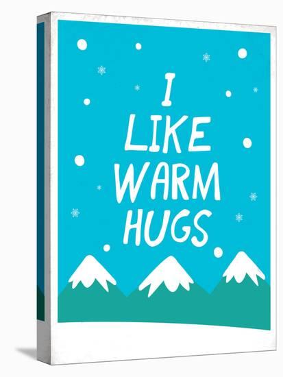 I Like Warm Hugs-null-Stretched Canvas