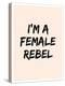 I'm A Female Rebel-null-Stretched Canvas