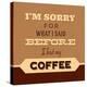 I'm Sorry for What I Said before Coffee-Lorand Okos-Stretched Canvas