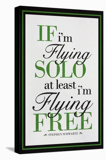 If I'm Flying Solo At Least I'm Flying Free-null-Stretched Canvas