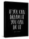 If You Can Dream It You Can Do It-null-Stretched Canvas