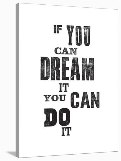 If You Can Dream It You Can Do It Stretched Canvas Print Brett Wilson Art Com If You Can Dream It You Can Do It Stretched Canvas Print Brett Wilson Art Com