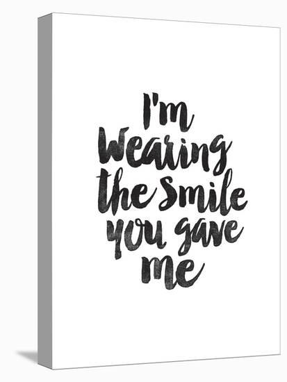 Im Wearing The Smile You Gave Me Stretched Canvas Print Brett 