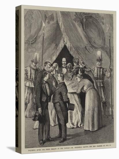 Inquiring after the Pope's Health at the Vatican, Dr Ceccarelli Leaving the Sick Chamber of Pius Ix-null-Premier Image Canvas