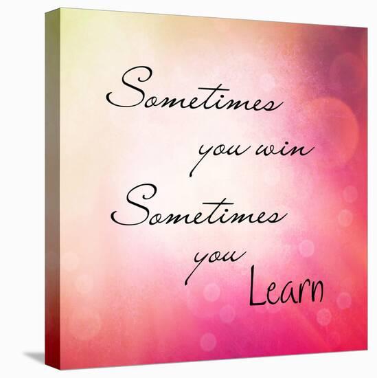 Inspirational Typographic Quote - Sometimes You Win, Sometimes You Learn-melking-Premier Image Canvas