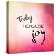 Inspirational Typographic Quote - Today I Choose Joy-melking-Premier Image Canvas
