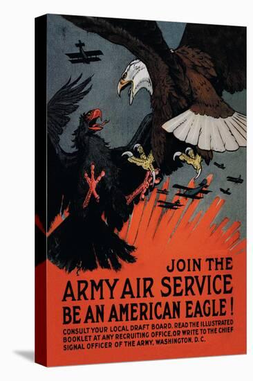 Join the Army Air Service: Be an American Eagle!-Charles Livingston Bull-Stretched Canvas