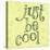 Just Be Cool-Robbin Rawlings-Stretched Canvas