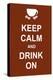 Keep Calm and Drink On-prawny-Stretched Canvas