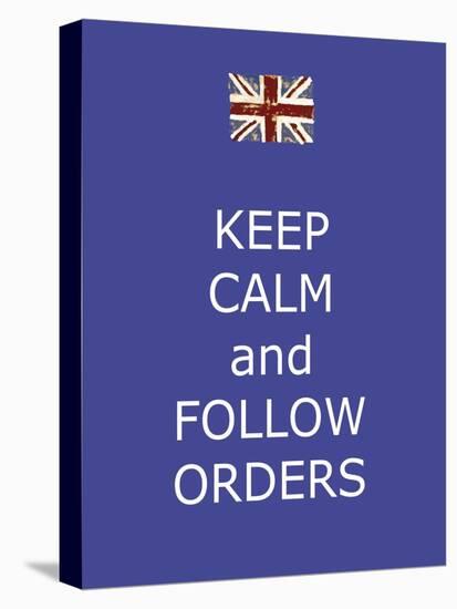 Keep Calm and Follow Orders-Whoartnow-Premier Image Canvas