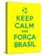 Keep Calm and Forca Brasil-Thomaspajot-Stretched Canvas