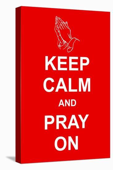 Keep Calm and Pray On-prawny-Stretched Canvas