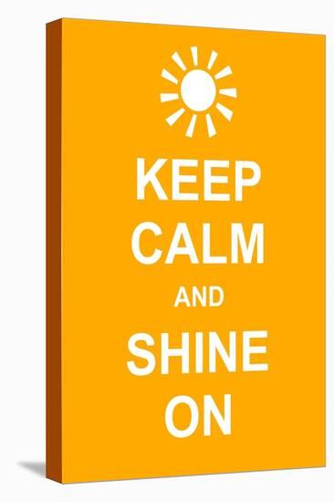 Keep Calm and Shine On-prawny-Stretched Canvas