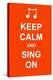 Keep Calm and Sing On-prawny-Stretched Canvas