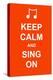 Keep Calm and Sing On-prawny-Stretched Canvas