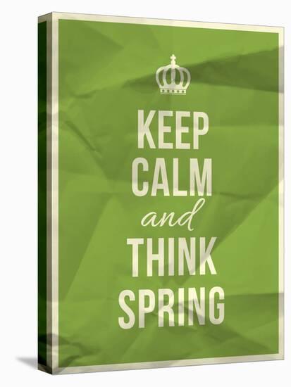 Keep Calm and Think Spring Quote-ONiONAstudio-Stretched Canvas