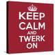 Keep Calm and Twerk On-Andrew S Hunt-Stretched Canvas