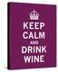 Keep Calm, Drink Wine-The Vintage Collection-Stretched Canvas