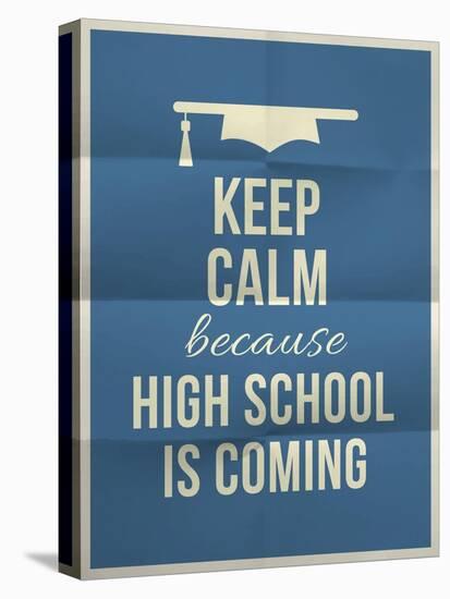 Keep Calm High School is Coming Design Quote with Graduation Hat-ONiONAstudio-Stretched Canvas