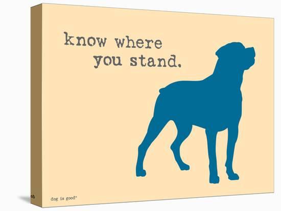 Know Where Stand-Dog is Good-Stretched Canvas