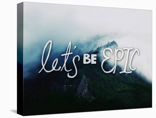 Let's Be Epic-Leah Flores-Premier Image Canvas