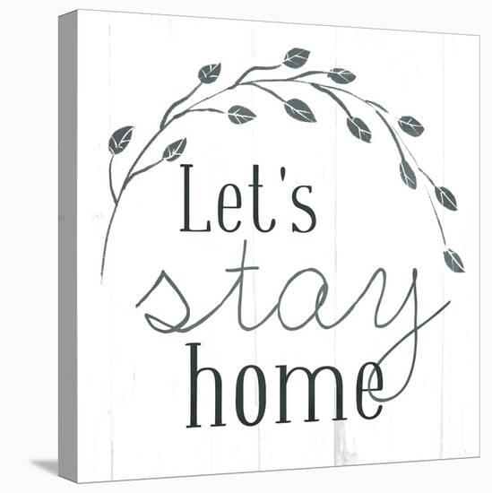 Lets Stay Home-Milli Villa-Stretched Canvas