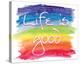 Life is Good-SM Design-Stretched Canvas