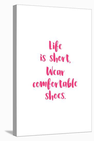 Life Is Short, Wear Comfortable Shoes - Pink-null-Stretched Canvas