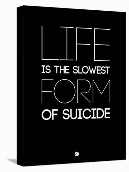 Life Is the Slowest Form of Suicide 1-NaxArt-Stretched Canvas