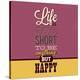 Life Is Too Short-Lorand Okos-Stretched Canvas