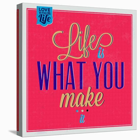 Life Is What You Make it 1-Lorand Okos-Stretched Canvas