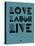 Love Laugh Live 4-NaxArt-Stretched Canvas