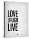 Love Laugh Live Grey-NaxArt-Stretched Canvas