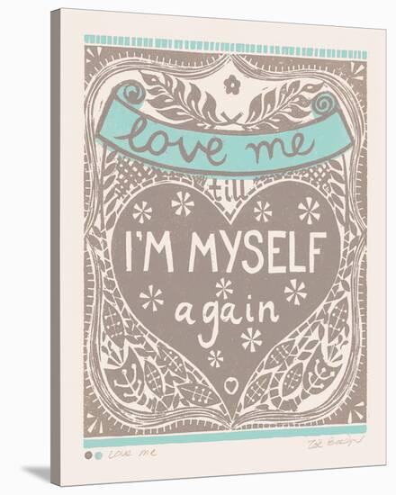 Love Me till I'm Myself Again-Zoe Badger-Stretched Canvas