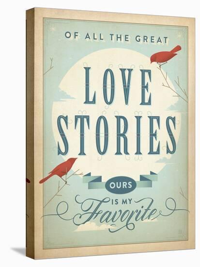 Love Stories-Anderson Design Group-Stretched Canvas