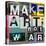 Make Art, Not War-Sven Pfrommer-Stretched Canvas